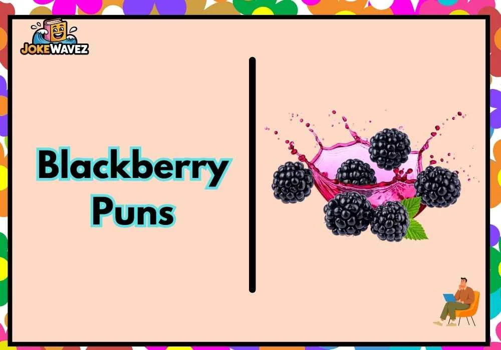 Blackberry Puns