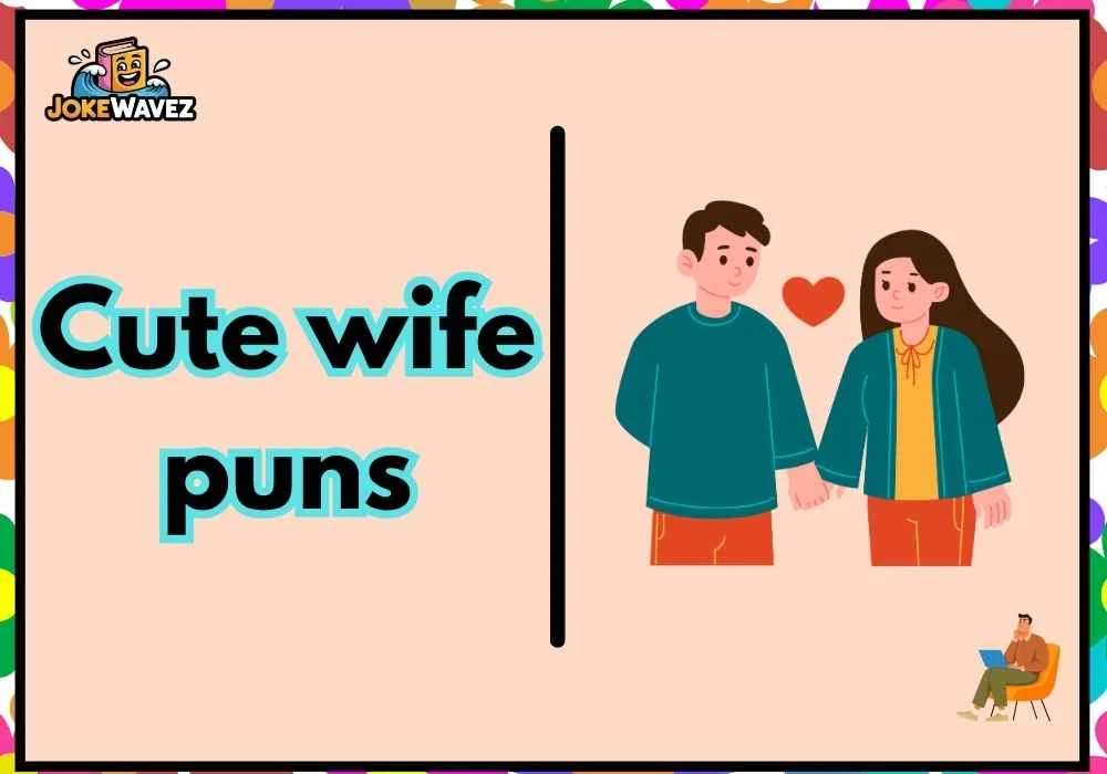 Cute wife puns