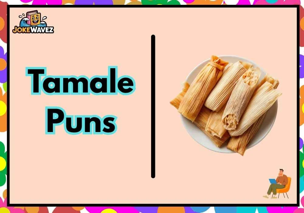 Tamale Puns