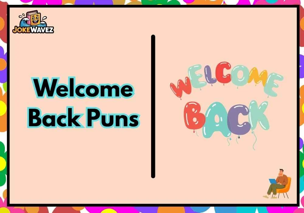 Welcome Back Puns