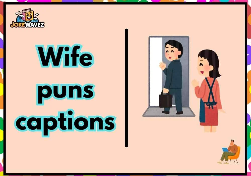 Wife puns captions