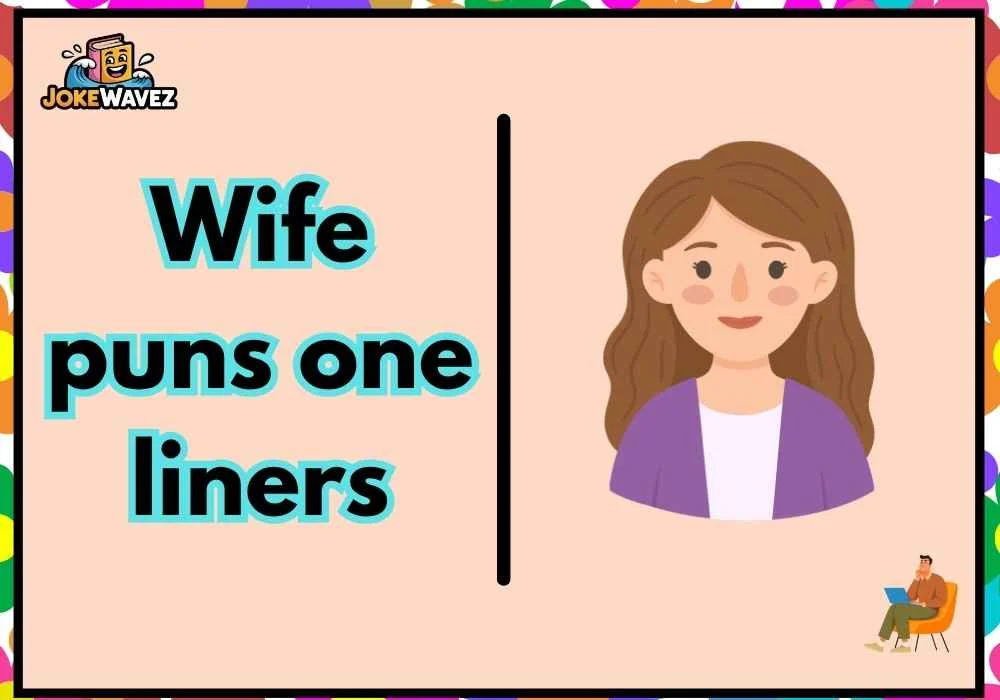 Wife puns one liners