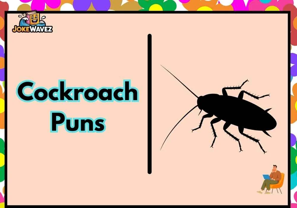Cockroach Puns
