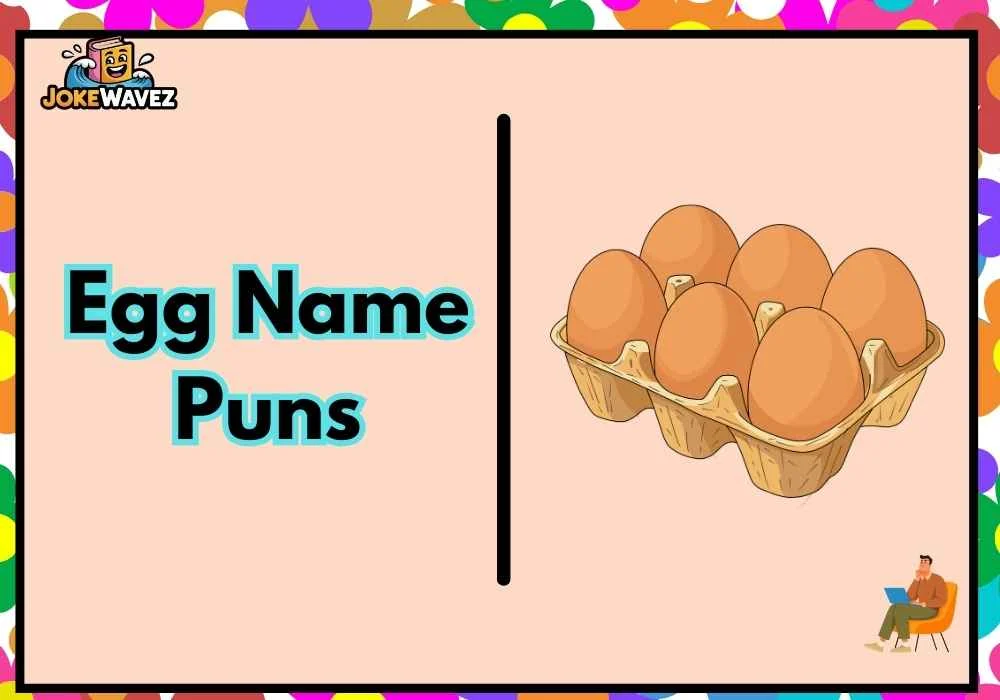 Egg Name Puns