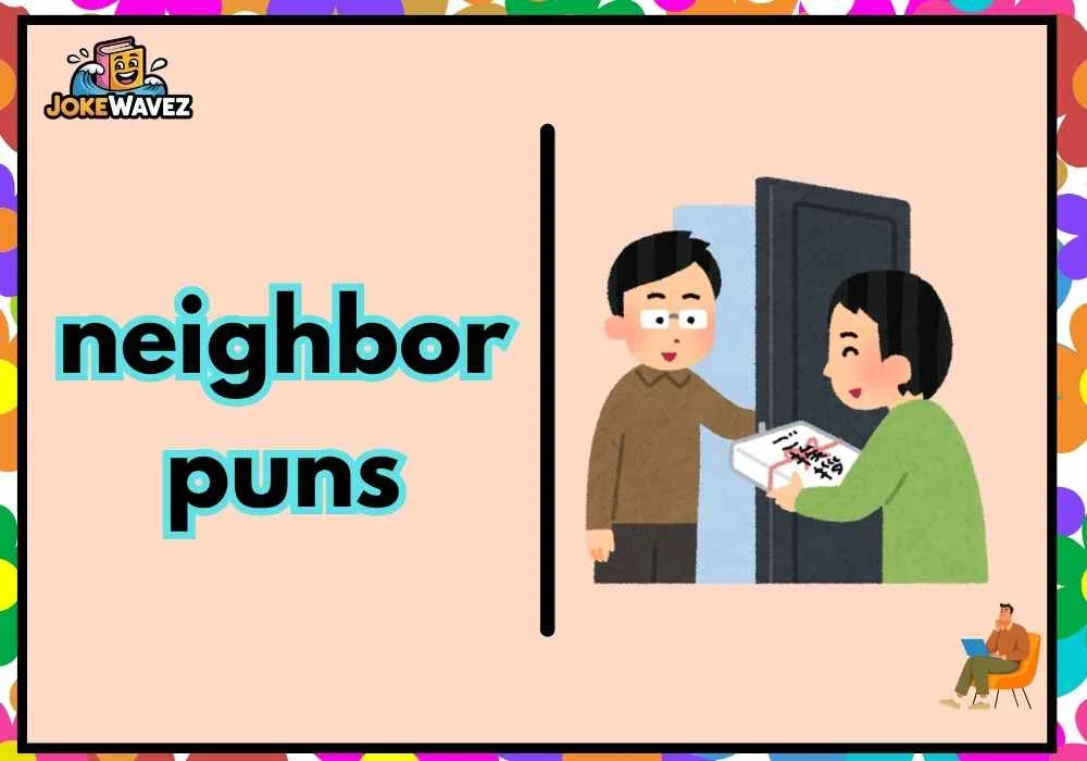 neighbor puns