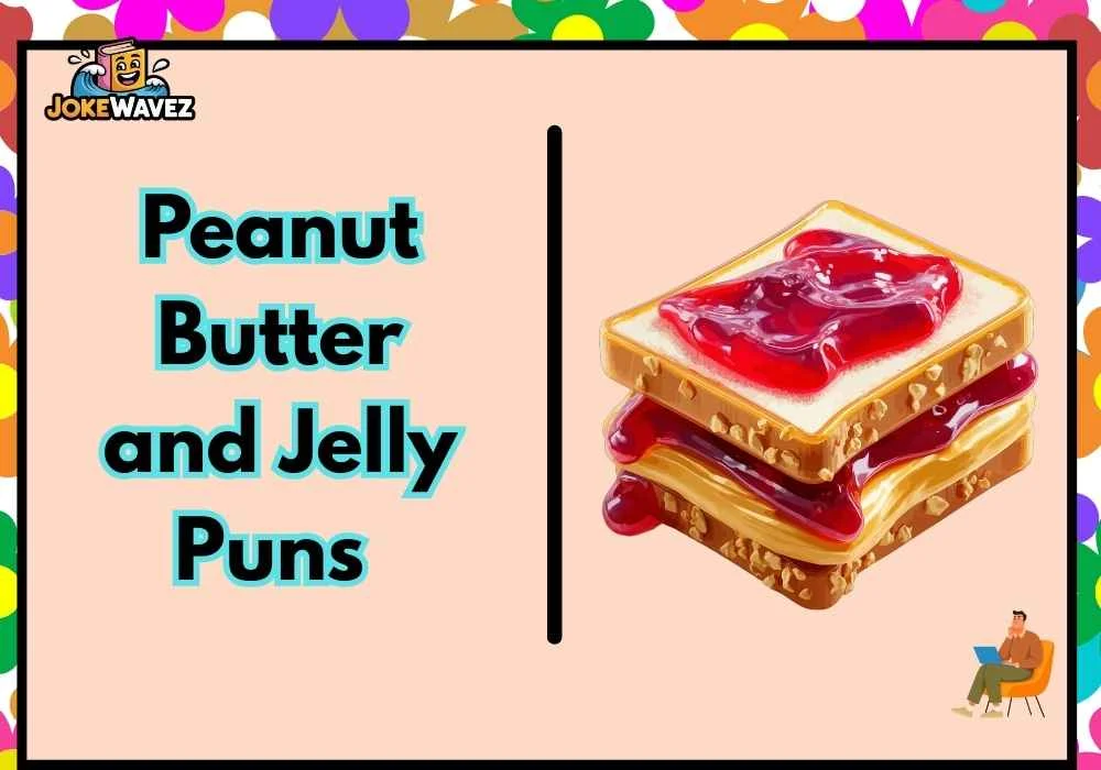 Peanut Butter and Jelly Puns