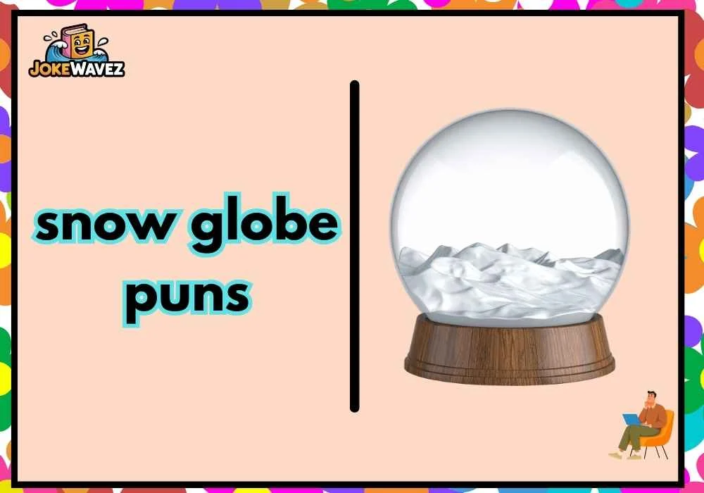 snow globe puns