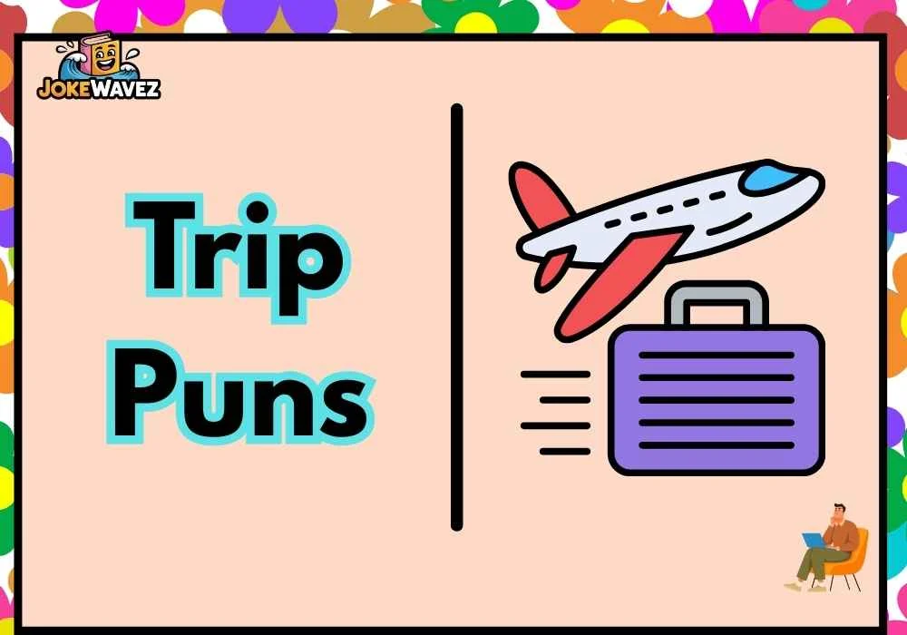 Trip Puns