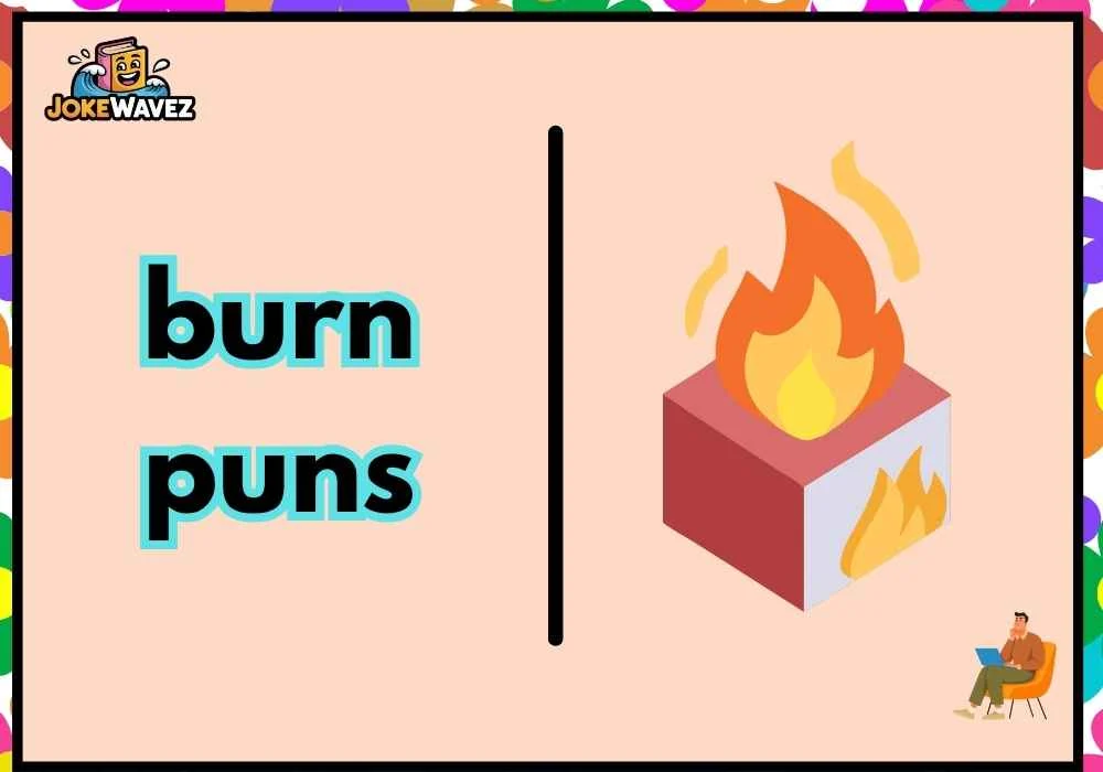 burn puns