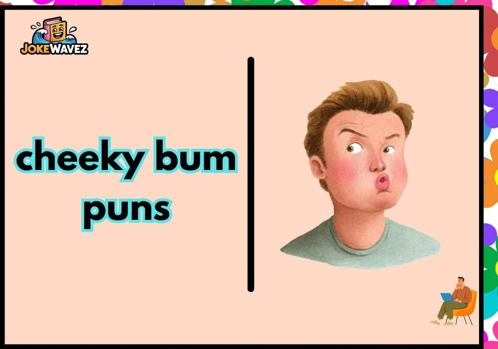 cheeky bum puns