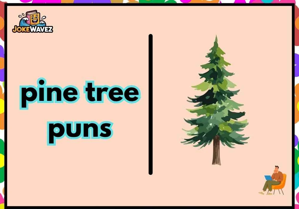 pine tree puns