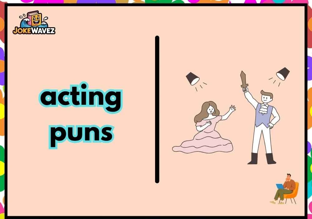 acting puns