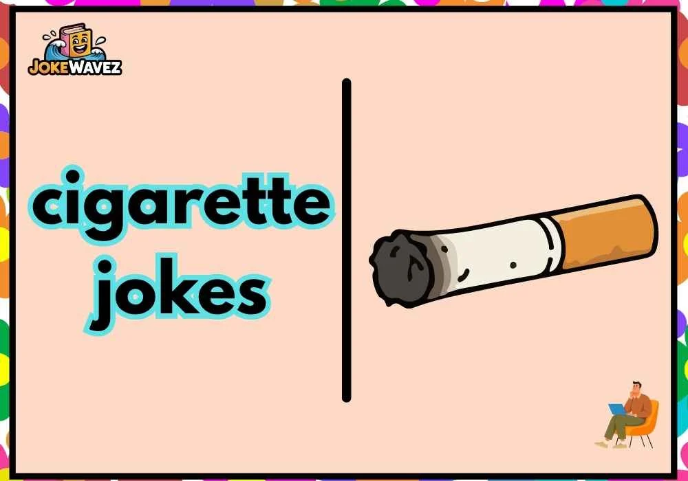 cigarette jokes