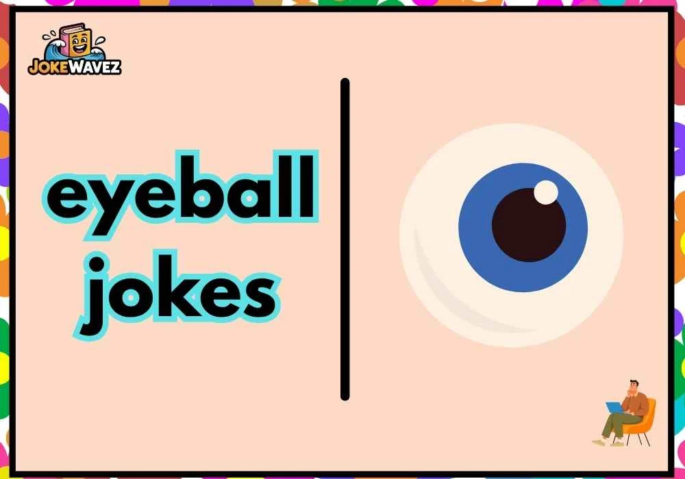 eyeball jokes