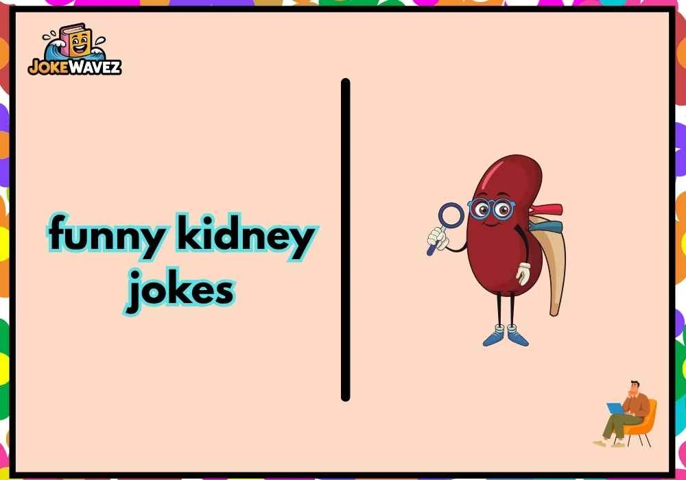 funny kidney jokes