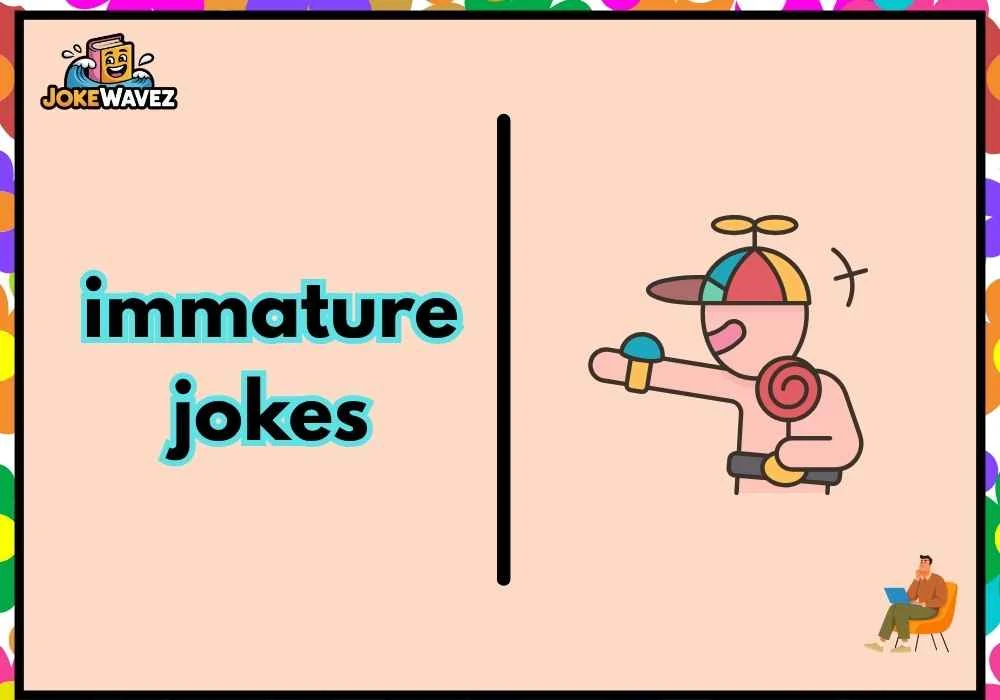 immature jokes