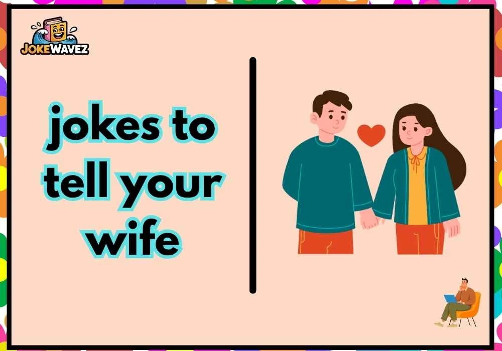 jokes to tell your wife