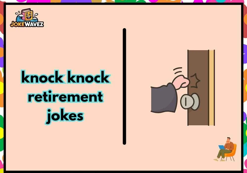 knock knock retirement jokes