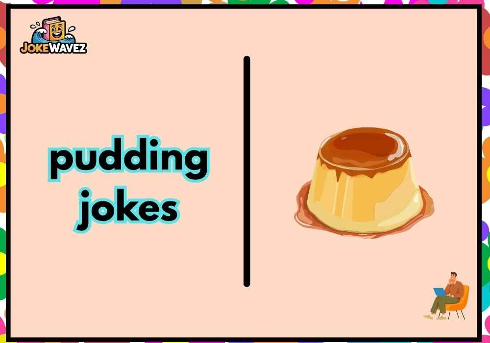 pudding jokes