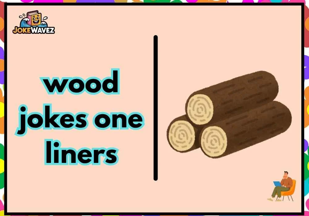 wood jokes one liners