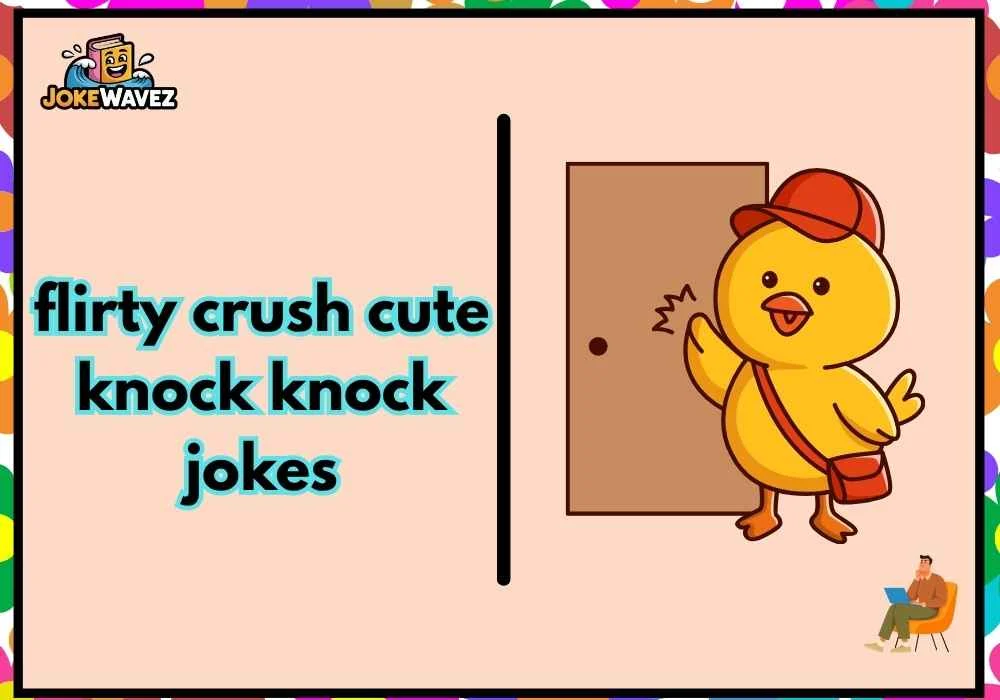 flirty crush cute knock knock jokes