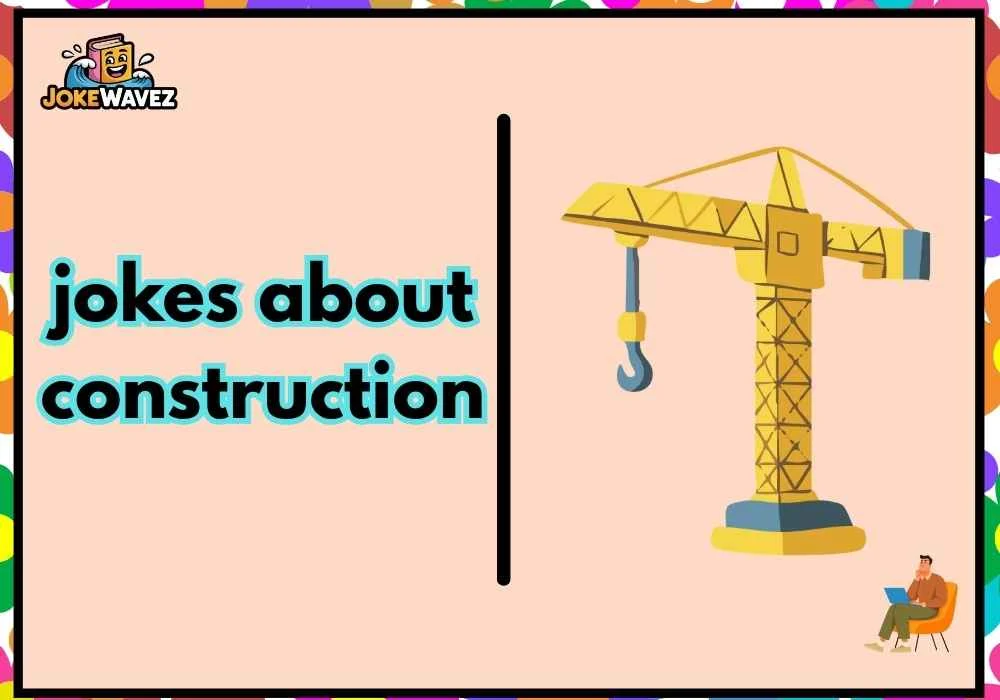jokes about construction
